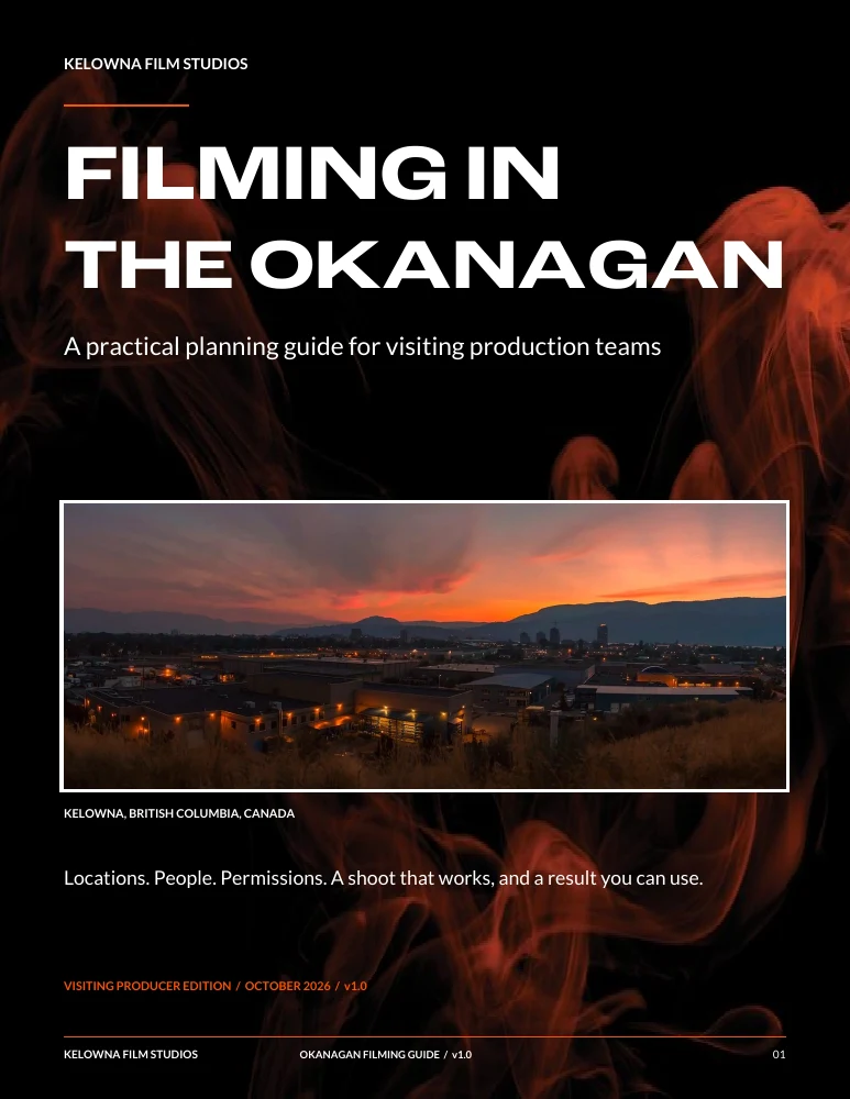 Filming in the Okanagan: a practical planning guide for visiting production teams, by Kelowna Film Studios